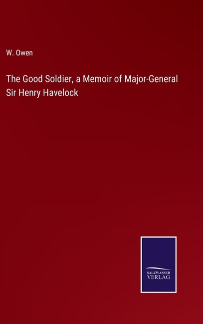 Couverture_The Good Soldier, a Memoir of Major-General Sir Henry Havelock