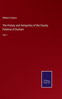 Front cover_The History and Antiquities of the County Palatine of Durham