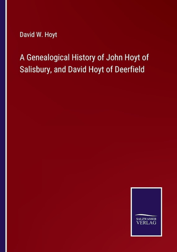 Front cover_A Genealogical History of John Hoyt of Salisbury, and David Hoyt of Deerfield