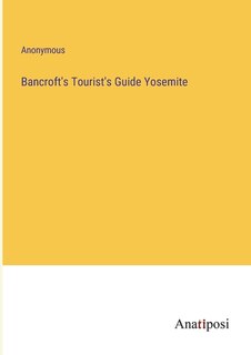 Front cover_Bancroft's Tourist's Guide Yosemite