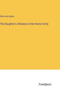 Front cover_The Daughter's Influence in the Home Circle