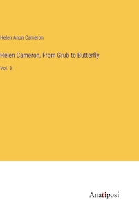 Front cover_Helen Cameron, From Grub to Butterfly
