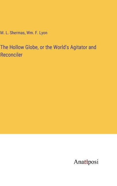 Couverture_The Hollow Globe, or the World's Agitator and Reconciler