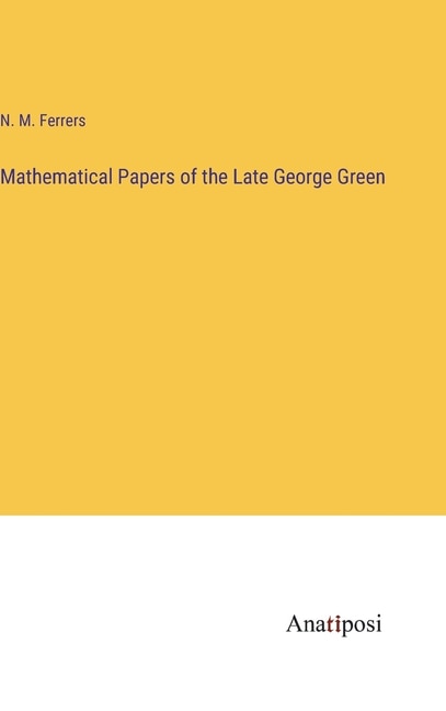 Front cover_Mathematical Papers of the Late George Green