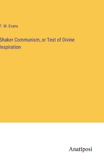 Front cover_Shaker Communism, or Test of Divine Inspiration
