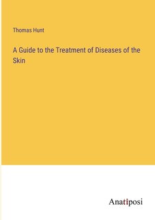 Couverture_A Guide to the Treatment of Diseases of the Skin