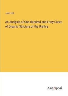 Front cover_An Analysis of One Hundred and Forty Cases of Organic Stricture of the Urethra
