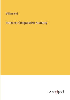 Couverture_Notes on Comparative Anatomy