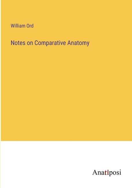 Couverture_Notes on Comparative Anatomy