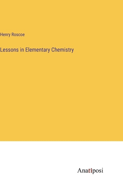 Lessons in Elementary Chemistry