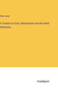 Front cover_A Treatise on Gout, Rheumatism and the Allied Affections