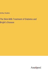 Couverture_The Skim-Milk Treatment of Diabetes and Bright's Disease