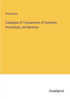 Front cover_Catalogue of Transactions of Societies, Periodicals, and Memoirs