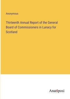 Front cover_Thirteenth Annual Report of the General Board of Commissioners in Lunacy for Scotland