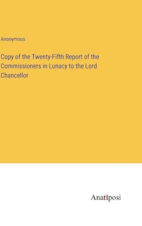 Front cover_Copy of the Twenty-Fifth Report of the Commissioners in Lunacy to the Lord Chancellor
