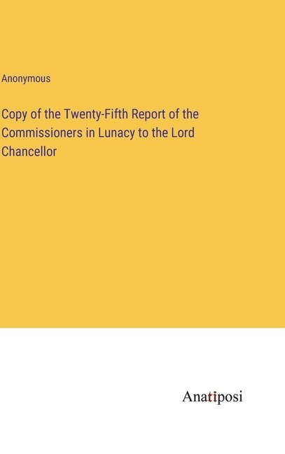 Front cover_Copy of the Twenty-Fifth Report of the Commissioners in Lunacy to the Lord Chancellor