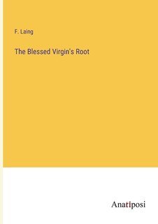 The Blessed Virgin's Root