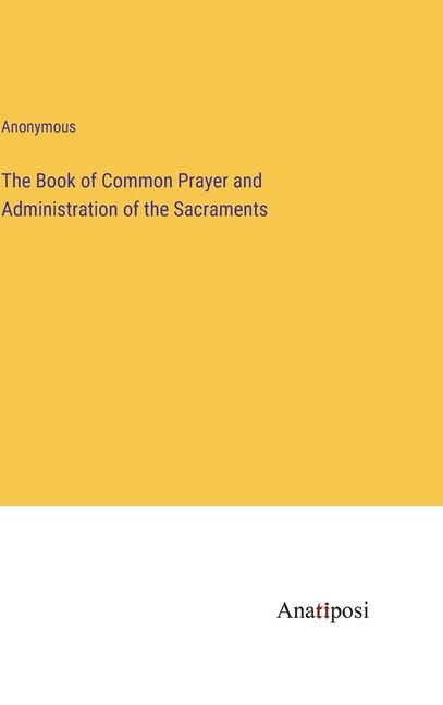 Front cover_The Book of Common Prayer and Administration of the Sacraments