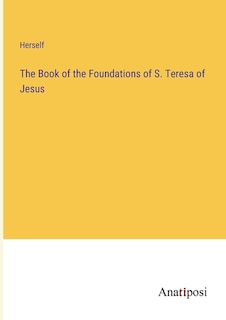 Front cover_The Book of the Foundations of S. Teresa of Jesus