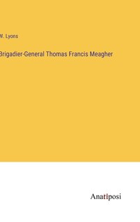 Front cover_Brigadier-General Thomas Francis Meagher
