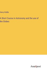 Couverture_A Short Course in Astronomy and the use of the Globes