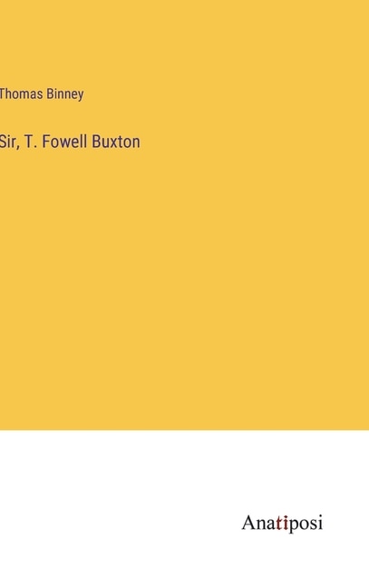 Front cover_Sir, T. Fowell Buxton