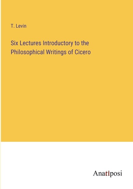 Couverture_Six Lectures Introductory to the Philosophical Writings of Cicero