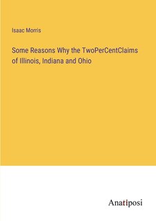 Front cover_Some Reasons Why the TwoPerCentClaims of Illinois, Indiana and Ohio
