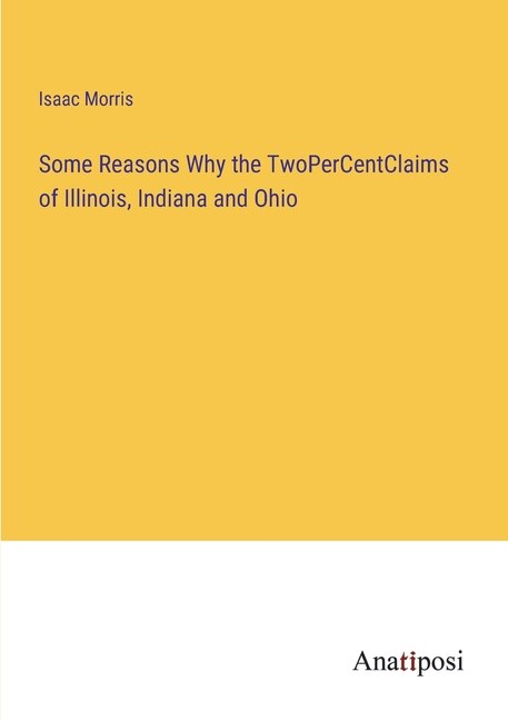 Front cover_Some Reasons Why the TwoPerCentClaims of Illinois, Indiana and Ohio