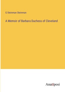 Front cover_A Memoir of Barbara Duchess of Cleveland