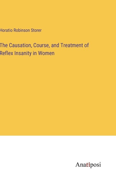 Couverture_The Causation, Course, and Treatment of Reflex Insanity in Women