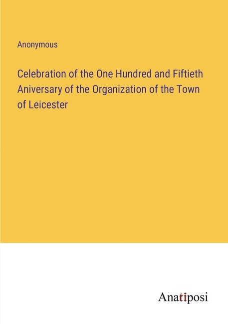 Couverture_Celebration of the One Hundred and Fiftieth Aniversary of the Organization of the Town of Leicester