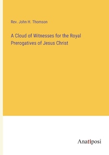 Front cover_A Cloud of Witnesses for the Royal Prerogatives of Jesus Christ