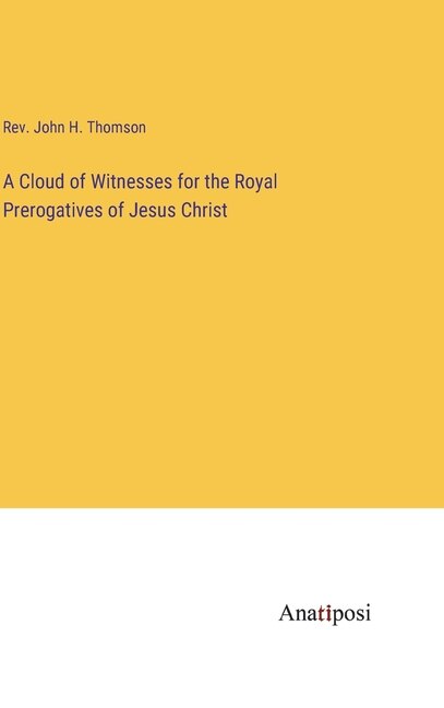 Front cover_A Cloud of Witnesses for the Royal Prerogatives of Jesus Christ