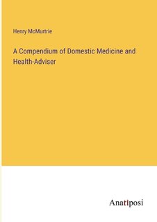 Front cover_A Compendium of Domestic Medicine and Health-Adviser
