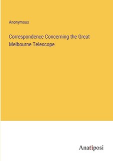 Front cover_Correspondence Concerning the Great Melbourne Telescope