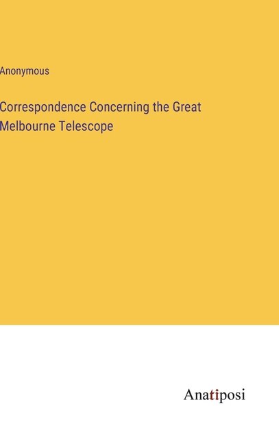 Couverture_Correspondence Concerning the Great Melbourne Telescope