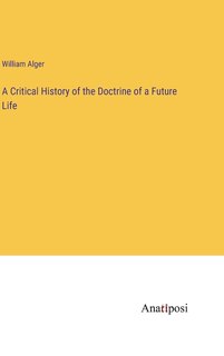 Front cover_A Critical History of the Doctrine of a Future Life