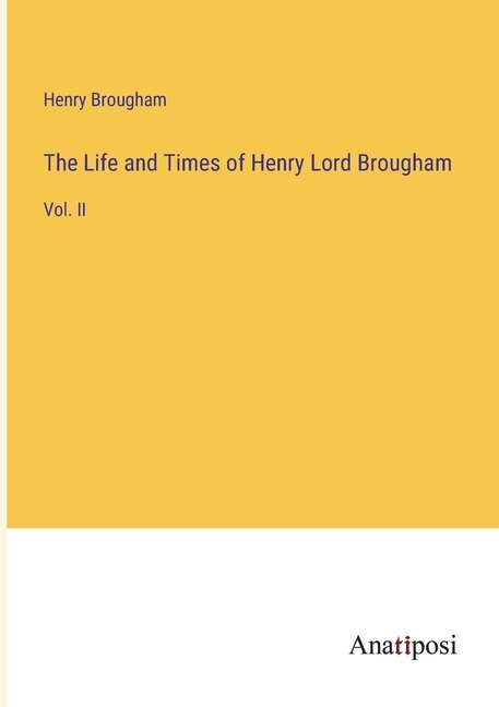 Front cover_The Life and Times of Henry Lord Brougham