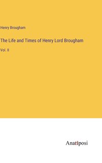 Front cover_The Life and Times of Henry Lord Brougham