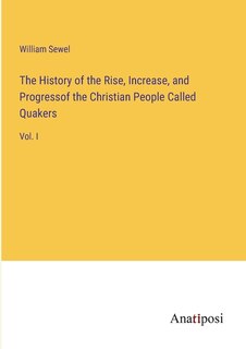 Front cover_The History of the Rise, Increase, and Progressof the Christian People Called Quakers