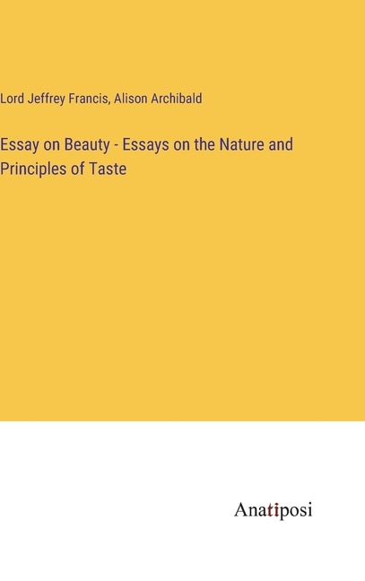 Front cover_Essay on Beauty - Essays on the Nature and Principles of Taste