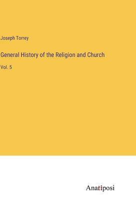 General History of the Religion and Church: Vol. 5