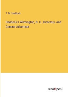 Front cover_Haddock's Wilmington, N. C., Directory, And General Advertiser