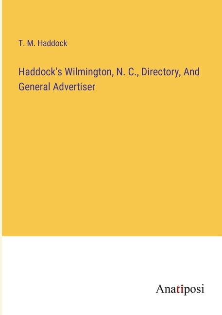 Front cover_Haddock's Wilmington, N. C., Directory, And General Advertiser