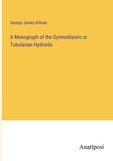 Front cover_A Monograph of the Gymnoblastic or Tubularian Hydroids