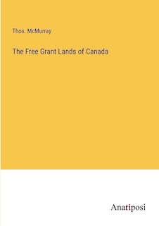 Couverture_The Free Grant Lands of Canada