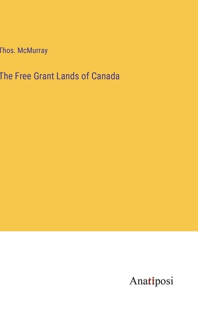 Couverture_The Free Grant Lands of Canada