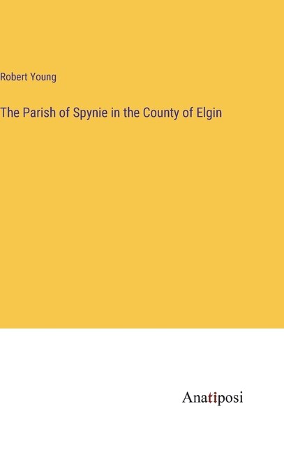 Front cover_The Parish of Spynie in the County of Elgin