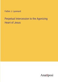 Front cover_Perpetual Intercession to the Agonizing Heart of Jesus
